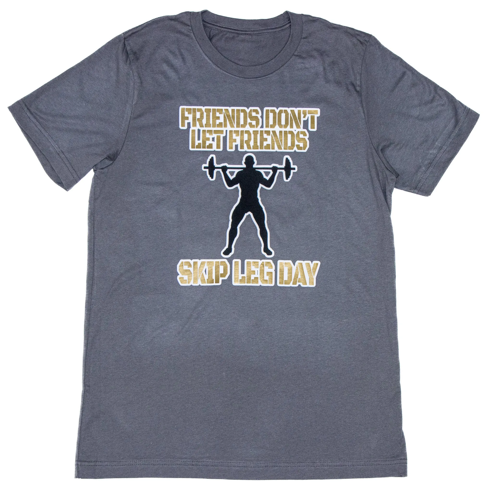 Friends don't Let Friends Skip Leg Day T-Shirt
