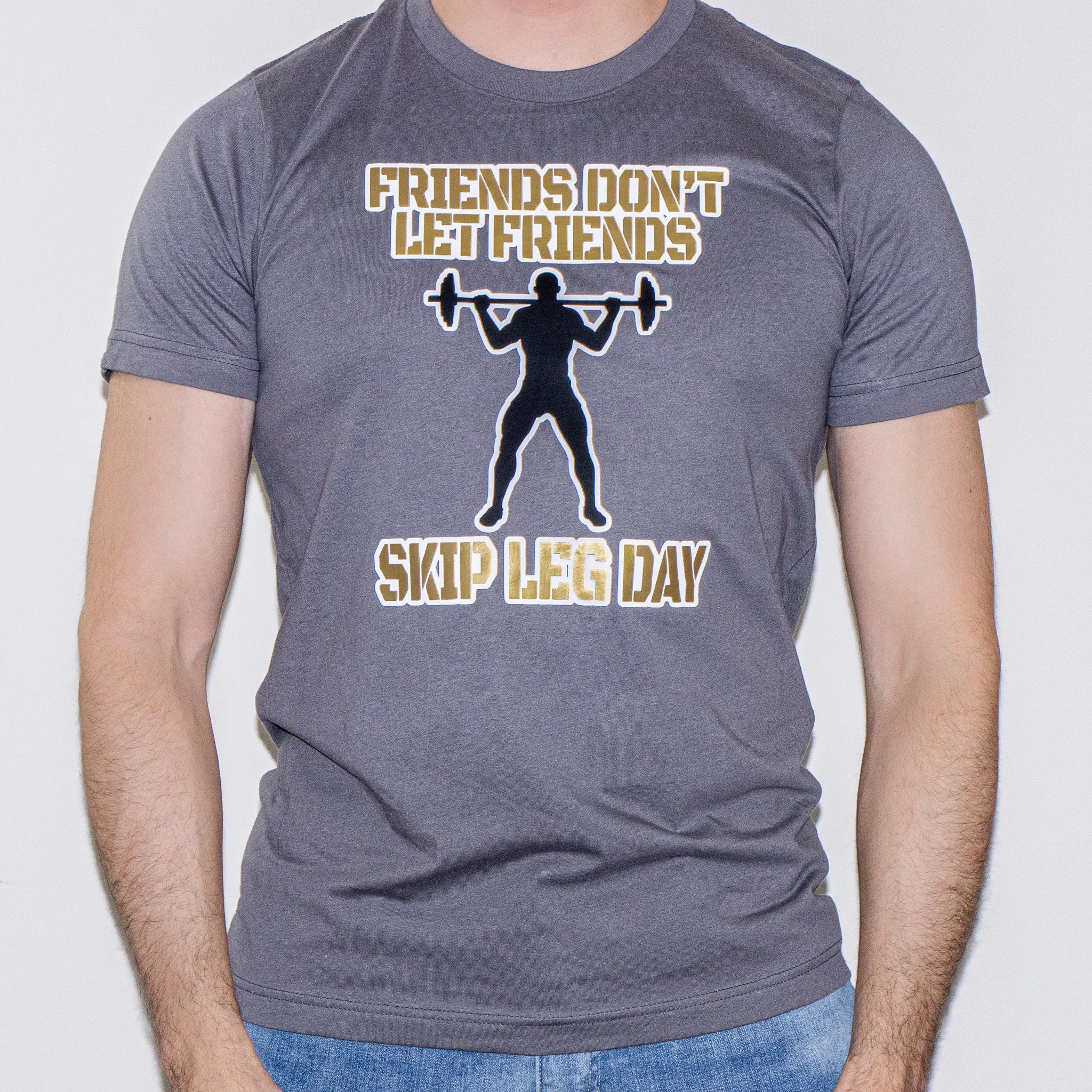 Friends don't Let Friends Skip Leg Day T-Shirt