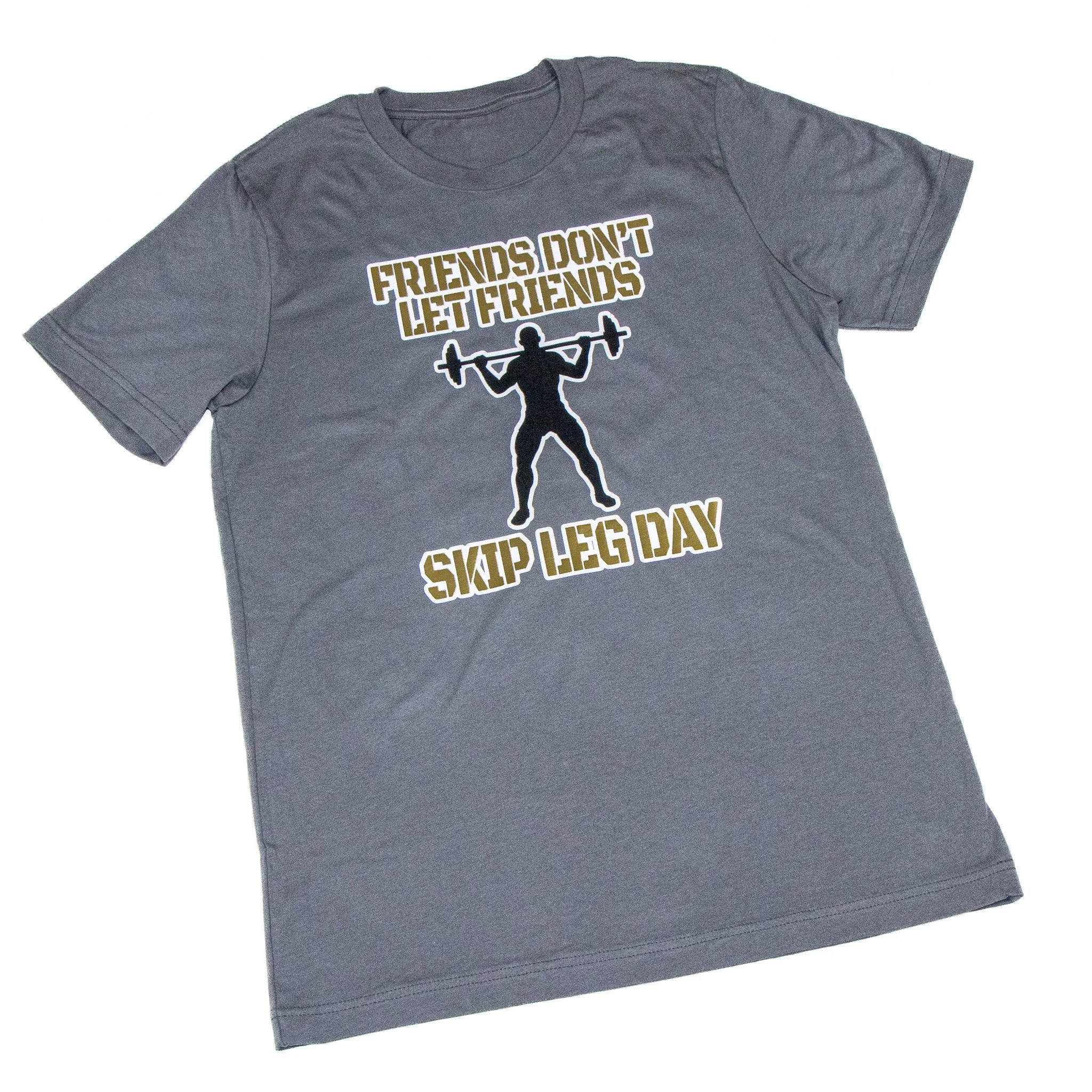 Friends don't Let Friends Skip Leg Day T-Shirt
