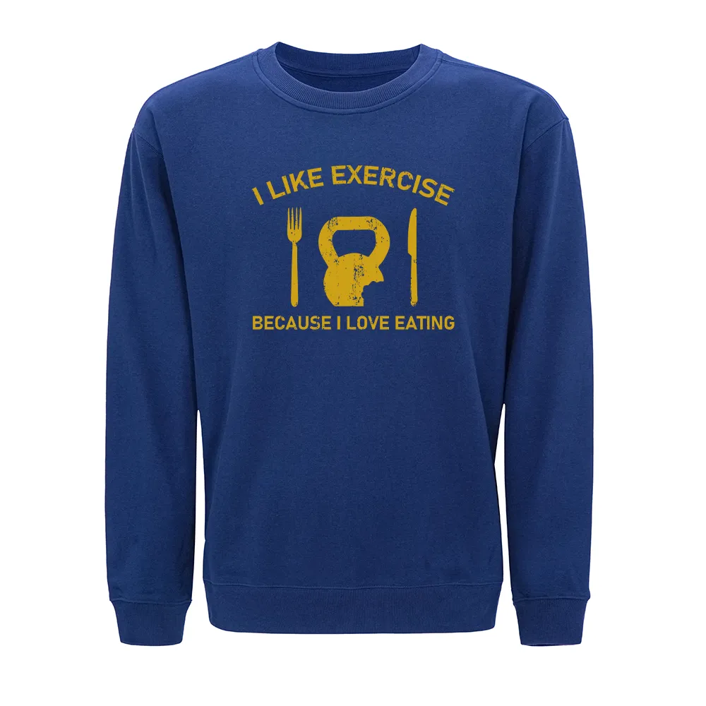 I like Exercise Because I Love Eating Crewneck Sweatshirt