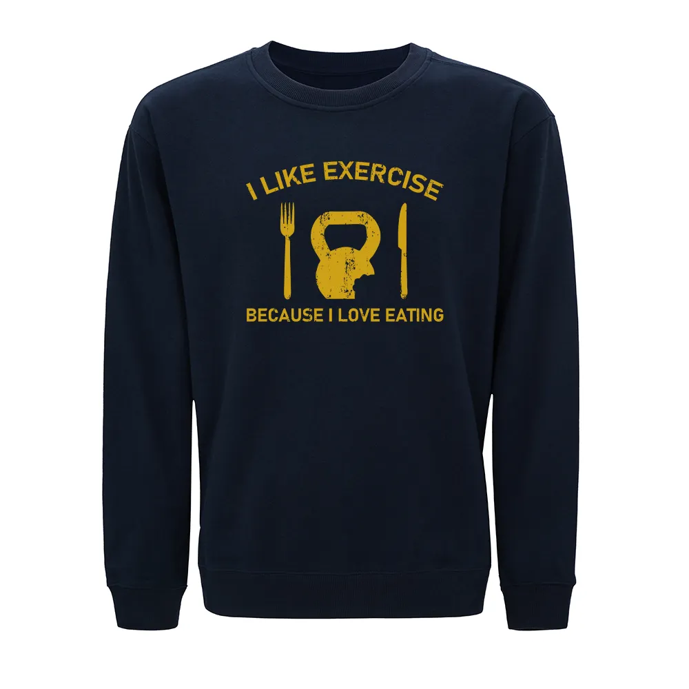 I like Exercise Because I Love Eating Crewneck Sweatshirt