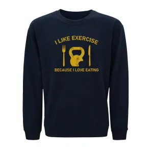 I like Exercise Because I Love Eating Crewneck Sweatshirt