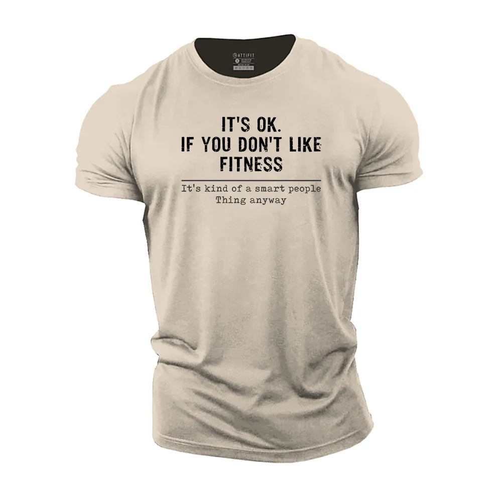 If You Don't like Fitness Cotton T-Shirt