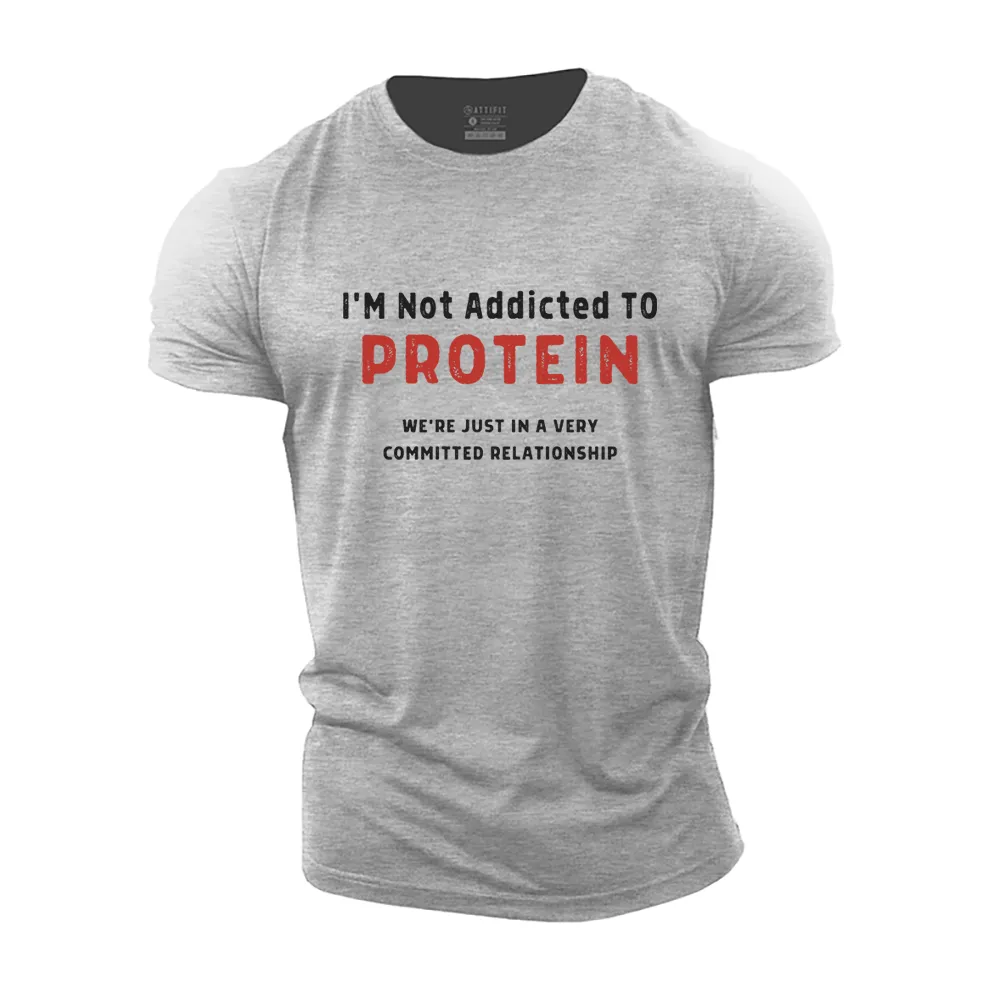 I'm Not Addicted to Protein Cotton T-Shirt