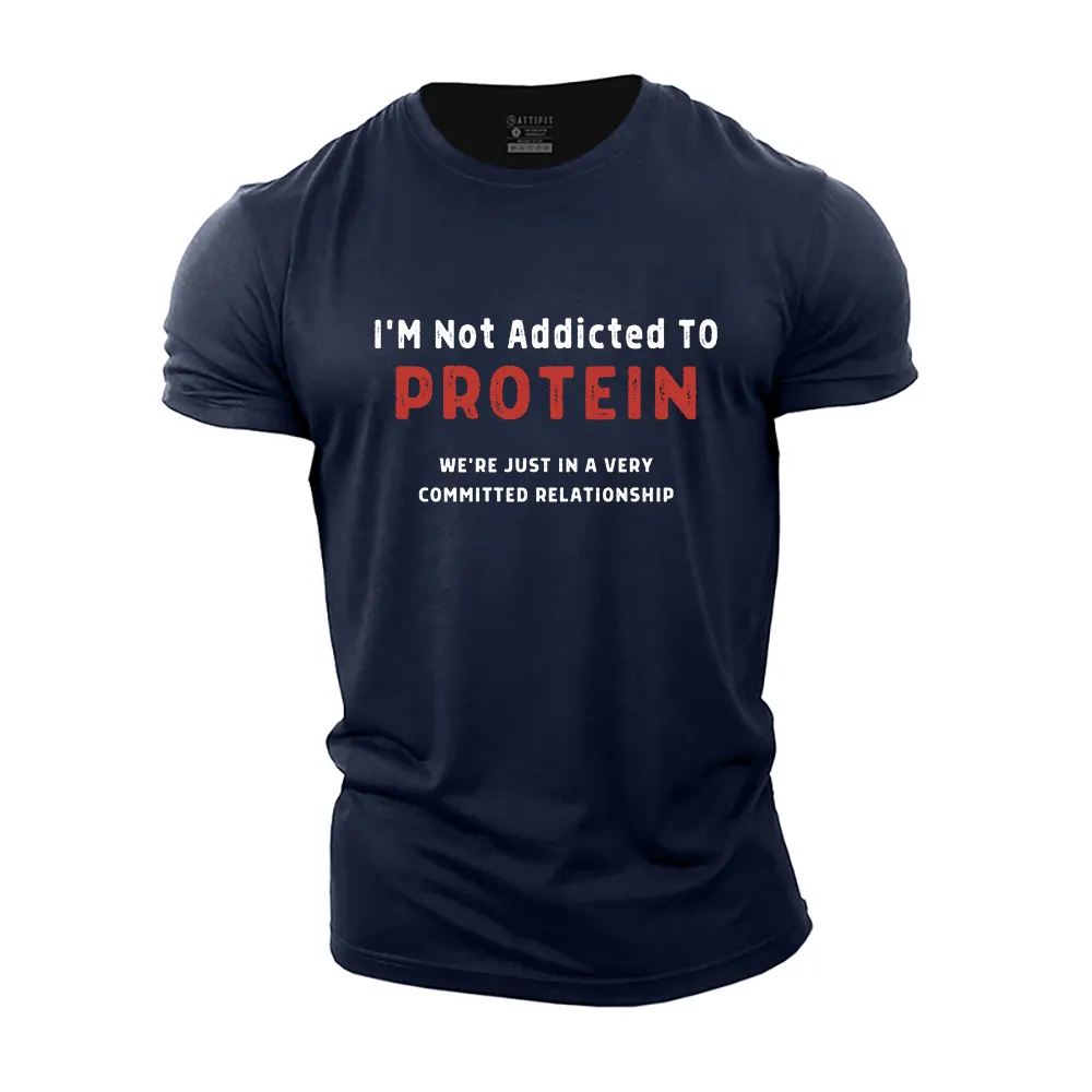 I'm Not Addicted to Protein Cotton T-Shirt