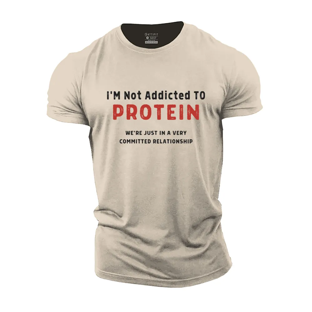 I'm Not Addicted to Protein Cotton T-Shirt